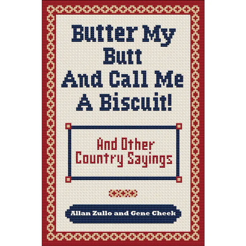 Butter My Butt and Call Me A Biscuit By Allan Zullo