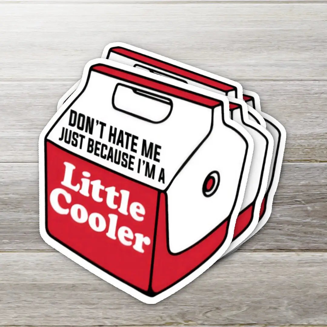 Don't Hate Me Just Because I'm A Little Cooler Sticker