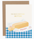 You Make Everything Butter Greeting Card