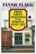Fried Green Tomatoes at the Whistle Stop Cafe - Fannie Flag