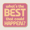 What's The Best That Could Happen? - Sticker