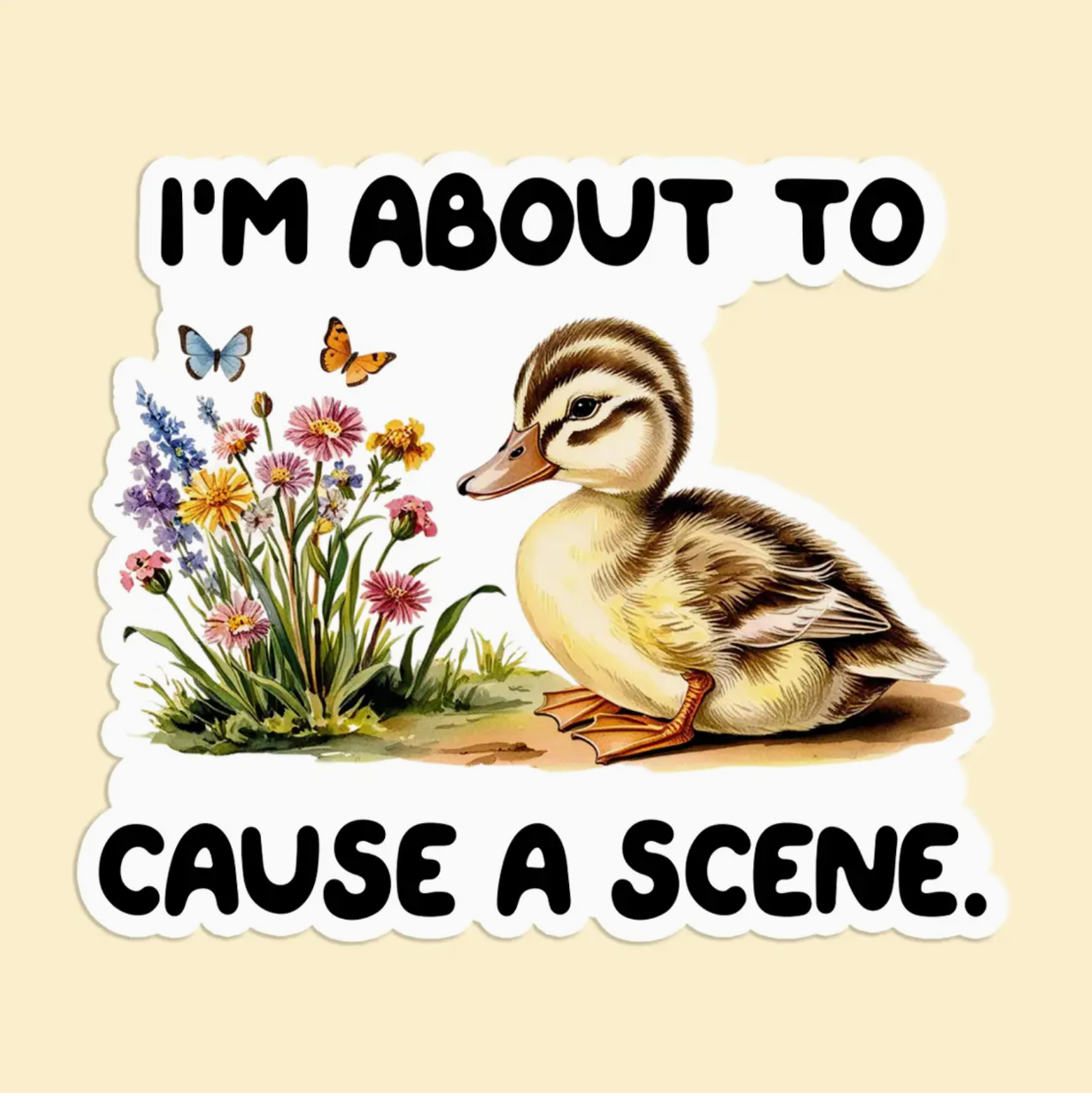 I'm About to Cause a Scene. - Sticker
