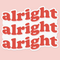 Alright Alright Alright Sticker