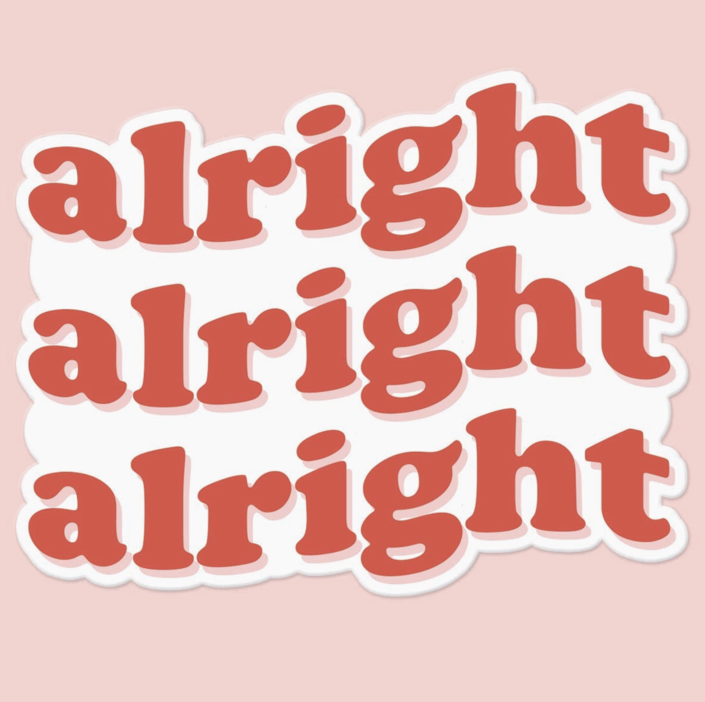 Alright Alright Alright Sticker